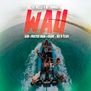 WAU by Elbello, Giiio, Mister HiGH, Caine, Rei de flux, by yannas