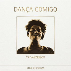 Dança Comigo (Y.Rivaszr1sok) by Sting Of Kwanza