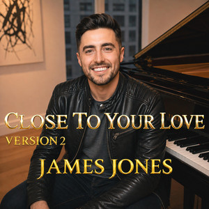 Close To Your Love - Version 2 by James Jones