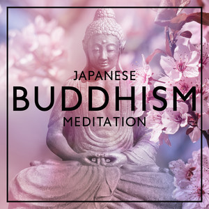 Japanese Buddhism Meditation (Zen Relaxation for Peace of Mind and Anxiety Relief) album