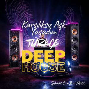 Karşılıksız Aşk Yaşadım (Deep House) - Radio Edit by Şuhrat Can Rıza