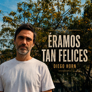 Diego Horn — Eramos tan felices (2026)