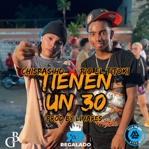 Chispas HD - Tiene un 30 (feat. Pio el titoki)