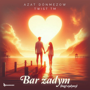 Bar Zadym (bagt aýdymy) by Azat Dönmezow, Twist TM