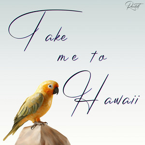 Take Me To Hawaii by Randolt