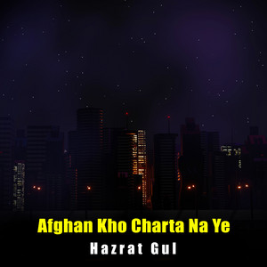 Hazrat Gul - Afghan Kho Charta Na Ye