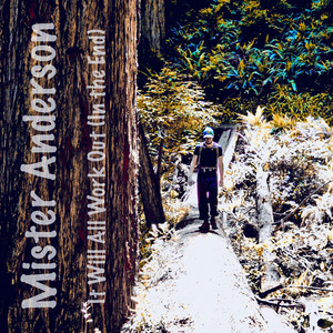 It Will All Work Out (In the End) by Mister Anderson