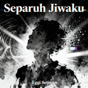 Separuh Jiwaku by Eggi Setiwan