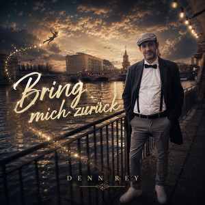 Bring mich zurück by Denn Rey