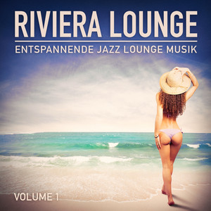 Riviera Lounge, Vol. 1 (Entspannende Jazz Lounge Musik) album