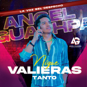 ANGEL GUASHPA - CON LA VOZ DEL DESPECHO - NIQUE VALIERAS TANTO
