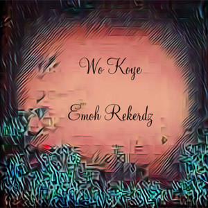 Wo Koye by Emoh Rekerdz