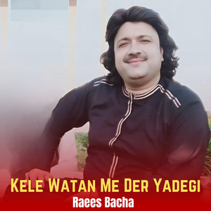 Raees Bacha - Kele Watan Me Der Yadegi