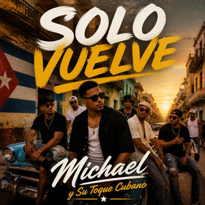 Solo Vuelve by Michael y Su Toque Cubano