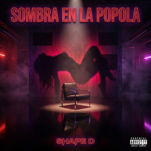 SOMBRA EN LA POPOLA by Shape D