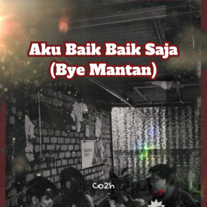 Aku Baik Baik Saja (Bye Mantan)