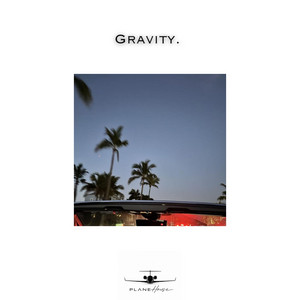 Gravity. by PlaneHouse