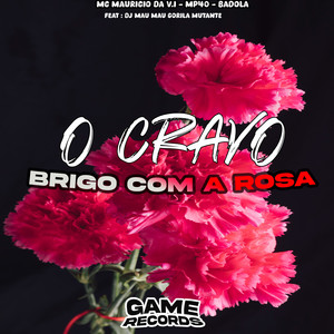 MC Mauricio da V.I, Badola & mp40 - O Cravo Brigo Com a Rosa (feat. DJ MAU MAU GORILA MUTANTE)