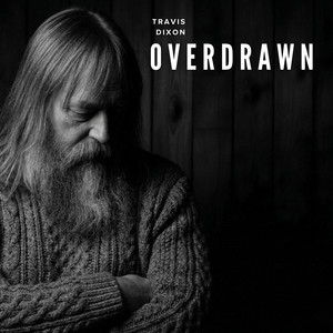 Overdrawn by Travis Dixon