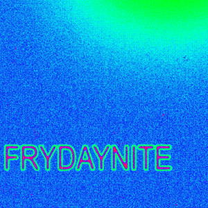 FRYDAYNITE