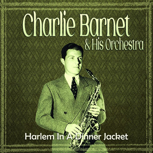 The Right Idea by Charlie Barnet & His Orchestra, Charlie Barnet