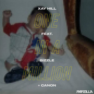 One In A Million by Xay Hill, Rapzilla, Canon, Bizzle