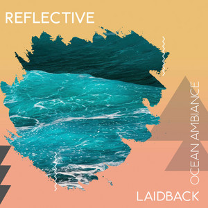 Reflective Laidback Ocean Ambiance album