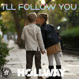 I'll Follow You by Hollway