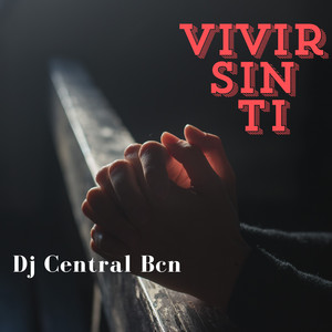 Vivir sin ti by Dj Central Bcn