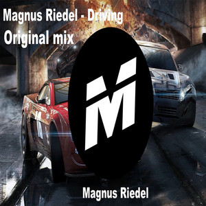 Driving - Original Mix by Magnus Riedel