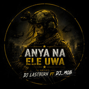 Anya Na Ele Uwa by DJ Lastborn, DJ_MOB