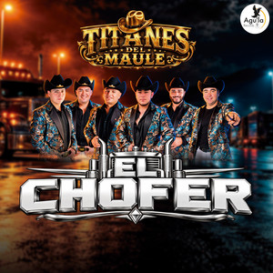 EL CHOFER by TITANES DEL MAULE