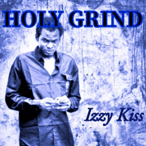 Izzy Kiss - Holy Grind