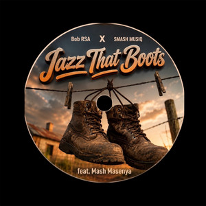 Jazz That Boots by Bob RSA, SMASH MUSIQ, Mash Masenya