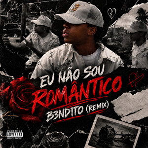 Eu Não Sou Romântico (Remix) by B3NDITO, Força Suprema