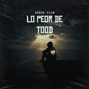 Lo Peor de Todo by Derek Flow