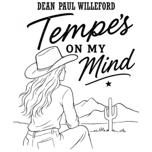Tempe's On My Mind by Dean Paul Willeford