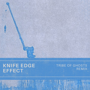 Tribe of Ghosts — Knife Edge Effect (Tribe of Ghosts Remix) (2026)