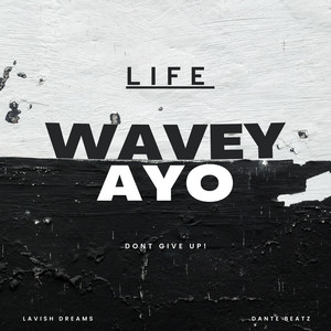 Life by Lavish Dreams, WaveyAyoA1