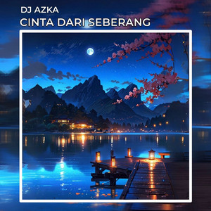 DJ AZKA - Cinta Dari Seberang