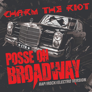 Posse on Broadway (Rap / Rock / Electro Version) by Charm the Riot