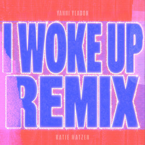 i woke up - Remix by Yanni Yeadon, Katie Matzen