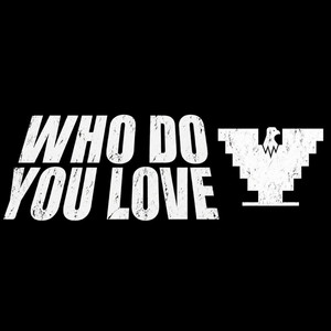 Who do you love by 1youngbandit4