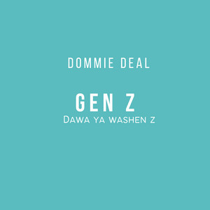 Dommie Deal - Gen Z Dawa Ya Washen Z