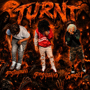 -turnt by gmgkt, gmgquano, gmgtaymunn