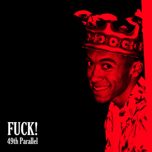 Fuck! by 49th Parallel