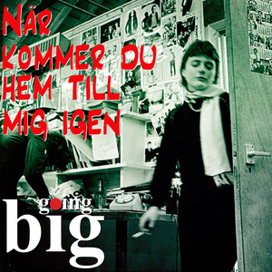 När kommer du hem till mig igen? by Going Big