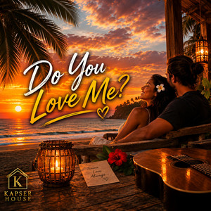 Do You Love Me? by Kapser House