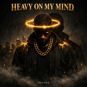 HEAVY ON MY MIND by Trayda