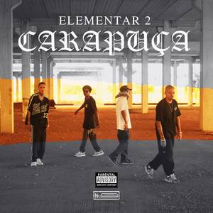 Carapuça - ELEMENTAR 2 by NuPente, Spixo, RAS, Filipe Gang, Nagô, DJ Pôke